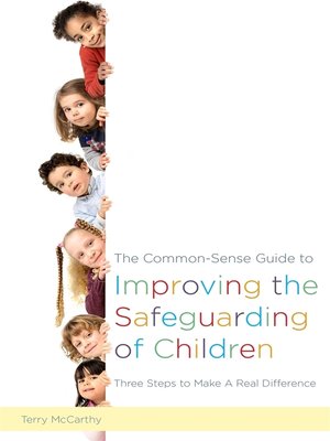 cover image of The Common-Sense Guide to Improving the Safeguarding of Children